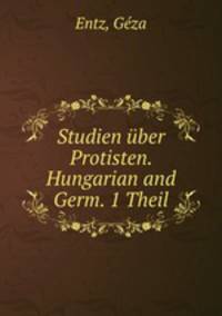 Studien uber Protisten. Hungarian and Germ. 1 Theil
