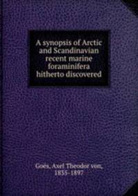 A synopsis of Arctic and Scandinavian recent marine foraminifera hitherto discovered