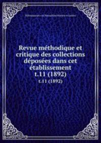 Revue mthodique et critique des collections dposes dans cet tablissement. t.11 (1892)