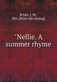 "Nellie. A summer rhyme