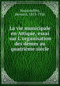 La vie municipale en Attique, essai sur L
