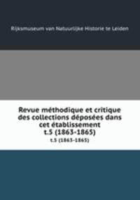 Revue mthodique et critique des collections dposes dans cet tablissement. t.5 (1863-1865)
