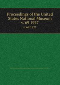 Proceedings of the United States National Museum. v. 69 1927