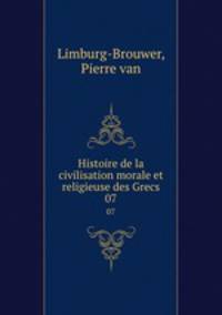 Histoire de la civilisation morale et religieuse des Grecs. 07