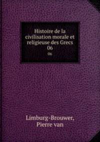 Histoire de la civilisation morale et religieuse des Grecs. 06