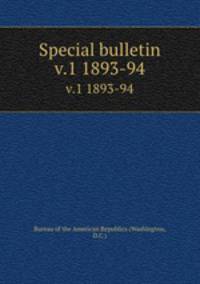 Special bulletin. v.1 1893-94