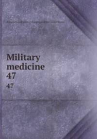 Military medicine. 47