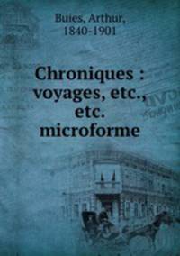 Chroniques : voyages, etc., etc. microforme