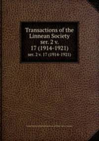 Transactions of the Linnean Society. ser. 2 v. 17 (1914-1921)