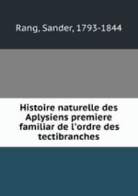 Histoire naturelle des Aplysiens premiere familiar de l