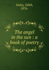 The angel in the sun : a book of poetry