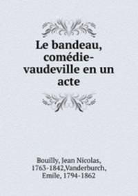 Le bandeau, comedie-vaudeville en un acte