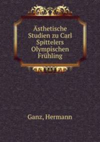 Asthetische Studien zu Carl Spittelers Olympischen Fruhling