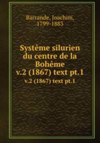 Systme silurien du centre de la Bohme. v.2 (1867) text pt.1