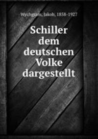 Schiller dem deutschen Volke dargestellt