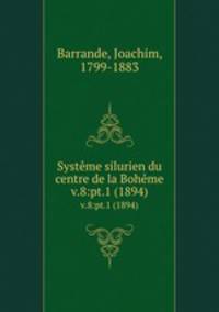 Systme silurien du centre de la Bohme. v.8:pt.1 (1894)