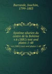 Systme silurien du centre de la Bohme. v.6 (1881) text and plates 1-48