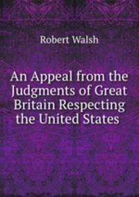 An Appeal from the Judgments of Great Britain Respecting the United States .