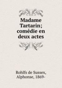 Madame Tartarin; comedie en deux actes