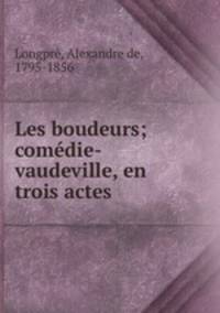Les boudeurs; comedie-vaudeville, en trois actes