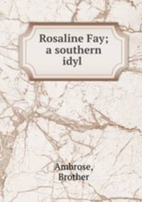 Rosaline Fay; a southern idyl