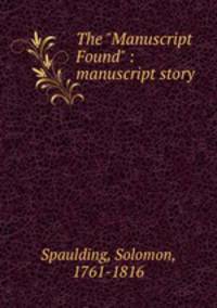 The "Manuscript Found" : manuscript story