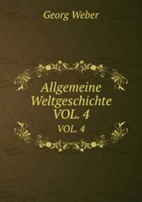 Allgemeine Weltgeschichte. VOL. 4