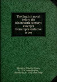The English novel before the nineteenth century; excerpts from representative types