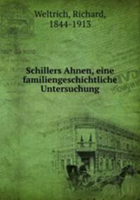 Schillers Ahnen, eine familiengeschichtliche Untersuchung