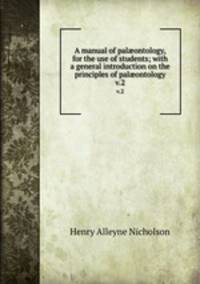 A manual of palontology, for the use of students; with a general introduction on the principles of palontology. v.2