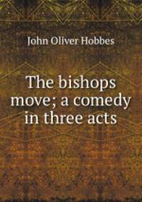 The bishops move; a comedy in three acts