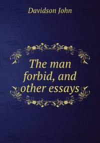 The man forbid, and other essays