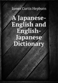 A Japanese-English and English-Japanese Dictionary
