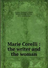 Marie Corelli : the writer and the woman