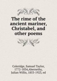The rime of the ancient mariner, Christabel, and other poems
