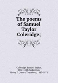 The poems of Samuel Taylor Coleridge;