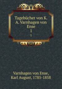 Tagebcher von K.A. Varnhagen von Ense. 1