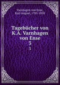 Tagebcher von K.A. Varnhagen von Ense. 3