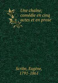 Une chaine; comedie en cinq actes et en prose