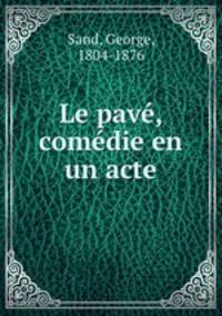 Le pave, comedie en un acte