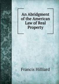 An Abridgment of the American Law of Real Property