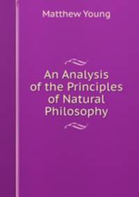 An Analysis of the Principles of Natural Philosophy