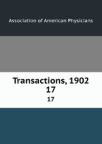 Transactions, 1902. 17