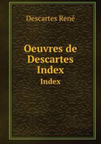 Oeuvres de Descartes. Index