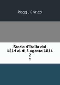 Storia d`Italia dal 1814 al di 8 agosto 1846. 2