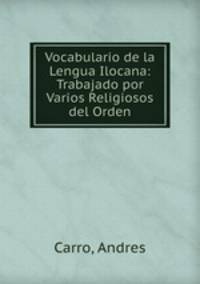 Vocabulario de la Lengua Ilocana: Trabajado por Varios Religiosos del Orden