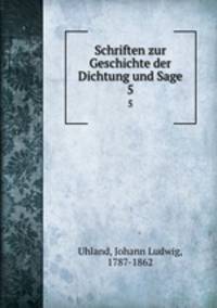 Schriften zur Geschichte der Dichtung und Sage. 5