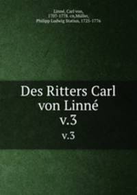 Des Ritters Carl von Linn. v.3