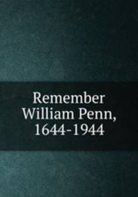 Remember William Penn, 1644-1944