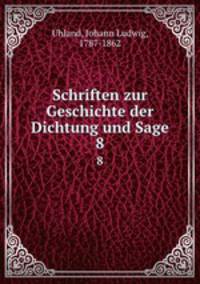 Schriften zur Geschichte der Dichtung und Sage. 8